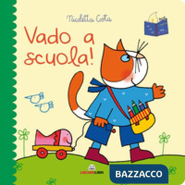 Vado a scuola! Librotti gatti. Ediz. a colori