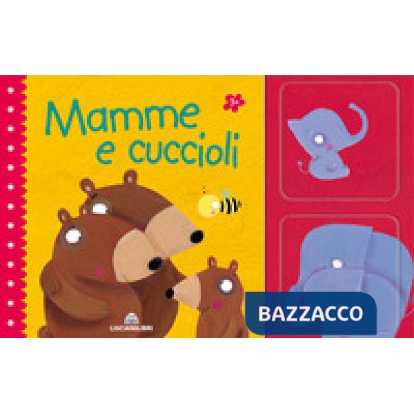 Mamme e cuccioli. Ediz. a colori. Con gadget