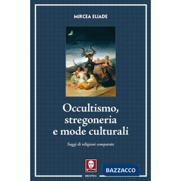 Occultismo, stregoneria e mode culturali. Saggi di religioni comparate