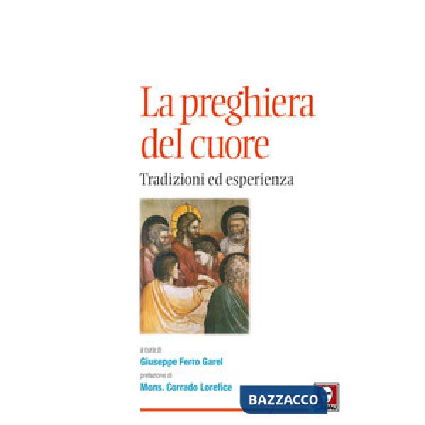 Preghiera del cuore. Tradizioni ed esperienza (La)