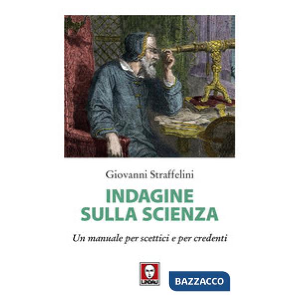 Indagine sulla scienza. Un manuale per scettici e per credenti