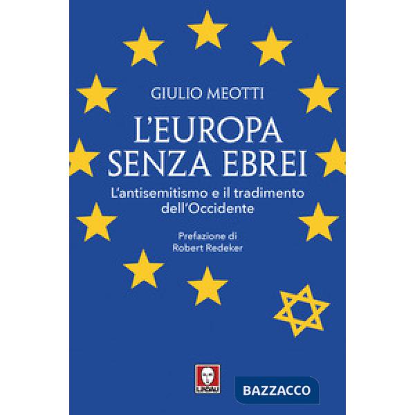 Europa senza ebrei. L'antisemitismo e il tradimento dell'Occidente (L')