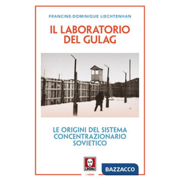 Laboratorio del Gulag. Le origini del sistema concentrazionario sovietico. Nuova ediz. (Il)