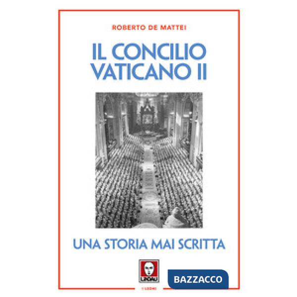 Concilio Vaticano II. Una storia mai scritta. Nuova ediz. (Il)