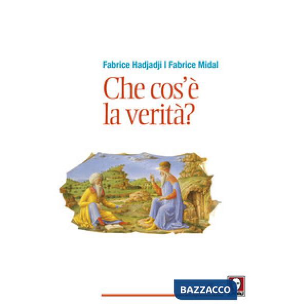 Che cos'è la verità? Nuova ediz.