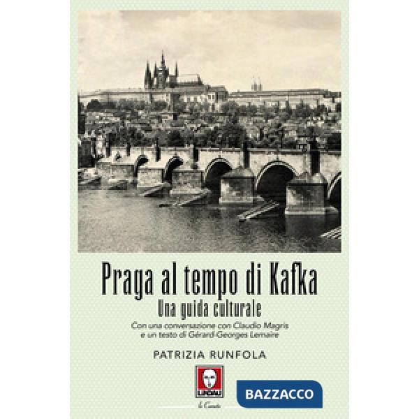 Praga al tempo di Kafka. Una guida culturale. Nuova ediz.