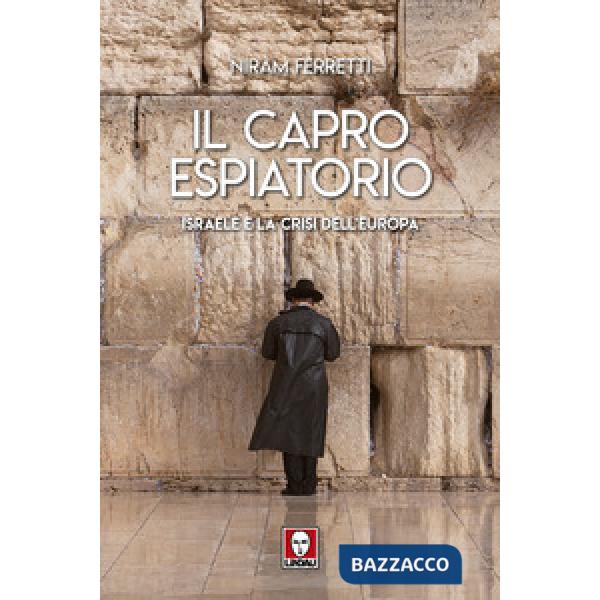 Capro espiatorio. Israele e la crisi dell'Europa (Il)