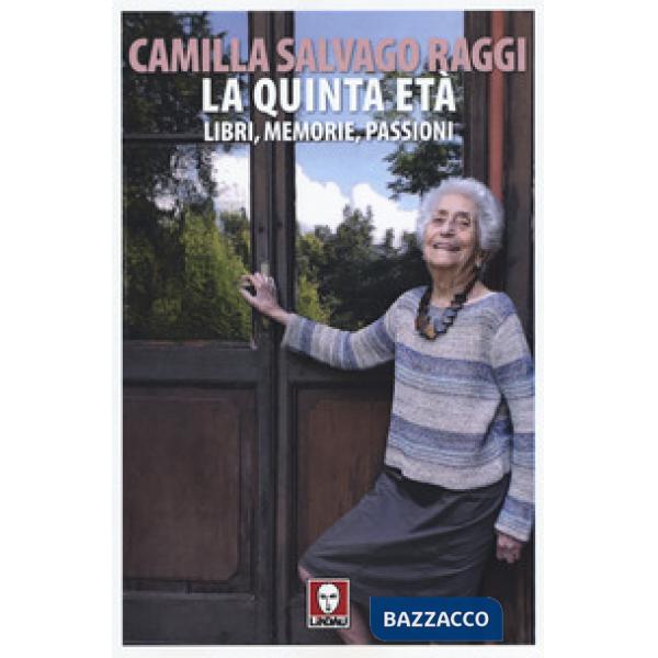 Quinta età. Libri, memorie, passioni (La)