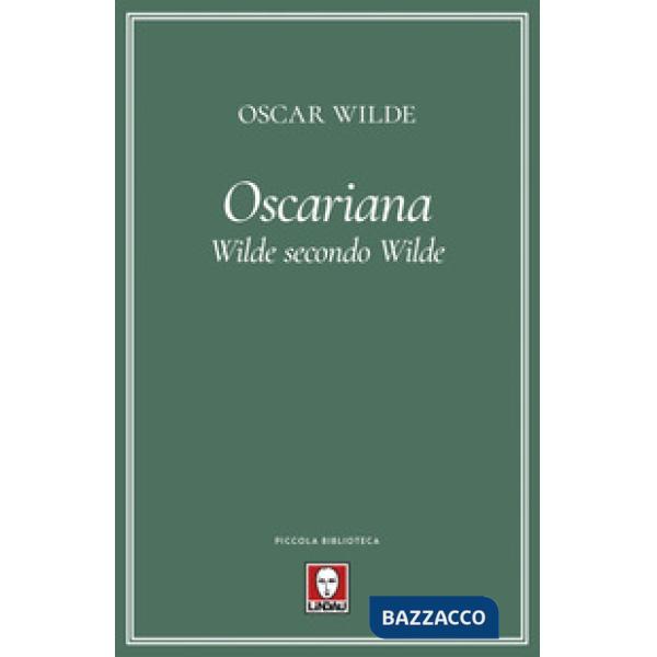 Oscariana. Wilde secondo Wilde