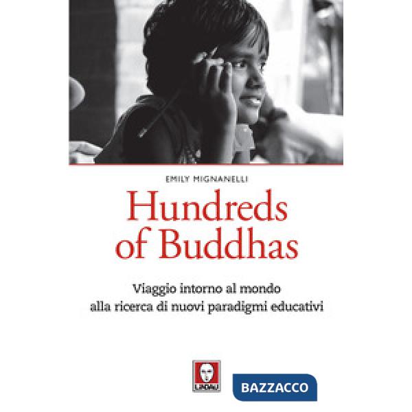 Hundreds of Buddhas. Viaggio intorno al mondo alla ricerca di nuovi paradigmi educativi