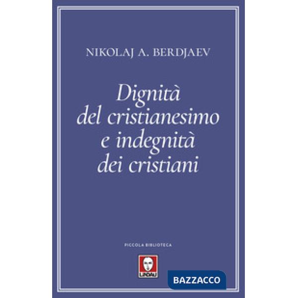 Dignità del cristianesimo e indegnità dei cristiani