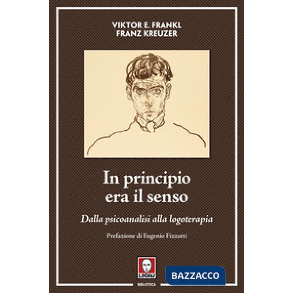In principio era il senso. Dalla psicoanalisi alla logoterapia