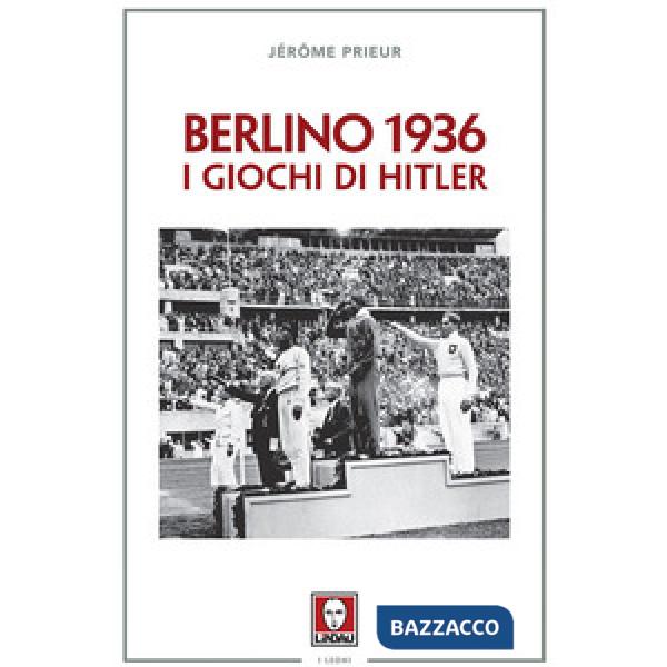 Berlino 1936. I giochi di Hitler