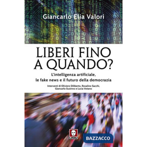 Liberi fino a quando? L'intelligenza artificiale, le fake news e il futuro della democrazia