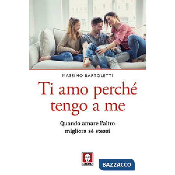 Ti amo perché tengo a me. Quando amare l'altro migliora sé stessi