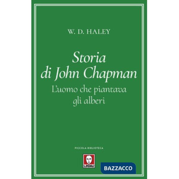 Storia di John Chapman. L'uomo che piantava gli alberi