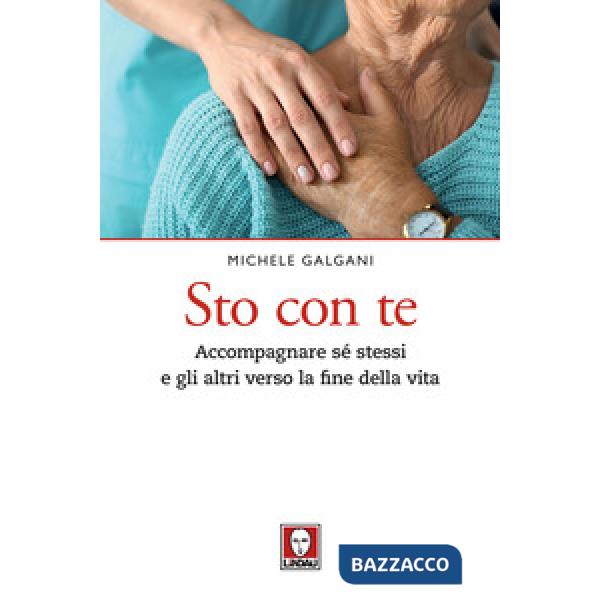 Sto con te. Accompagnare sé stessi e gli altri verso la fine della vita