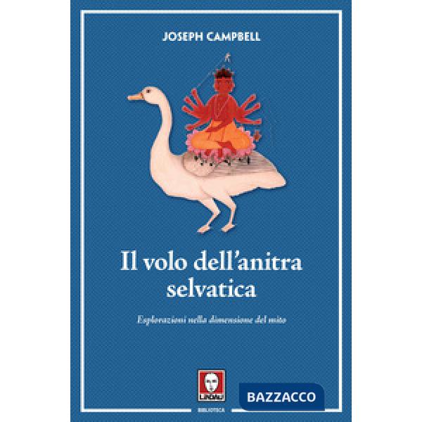 Volo dell'anitra selvatica. Esplorazioni nella dimensione del mito (Il)