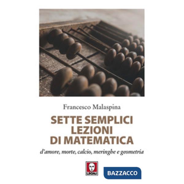 Sette semplici lezioni di matematica d'amore, morte, calcio, meringhe e geometria