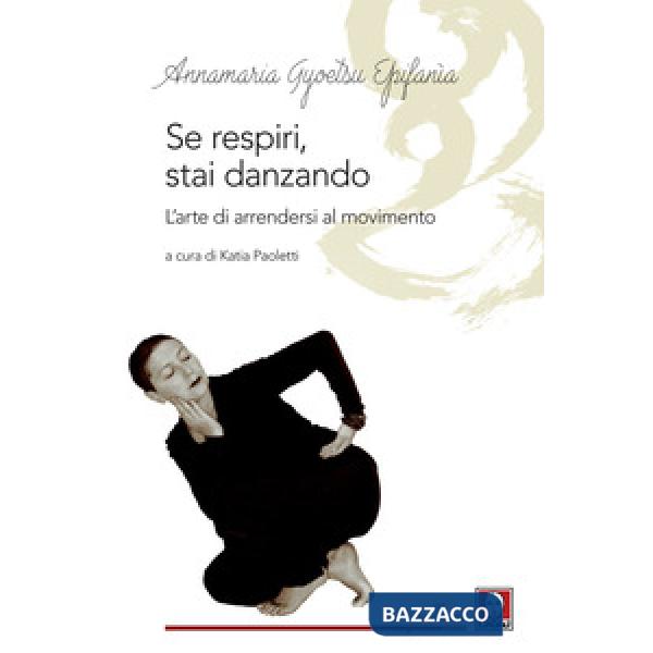 Se respiri, stai danzando. L'arte di arrendersi al movimento