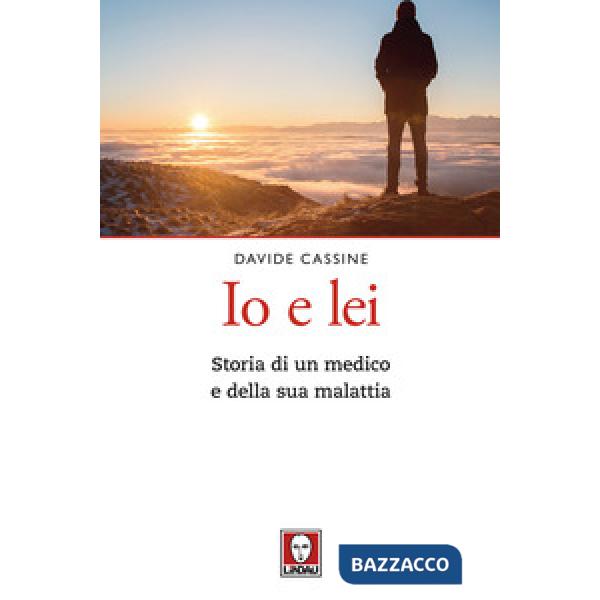 Io e lei. Storia di un medico e della sua malattia