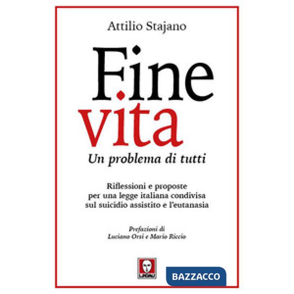 Fine vita. Un problema di tutti. Riflessioni e proposte per una legge italiana condivisa sul suicidio assistito e l'eutanasia