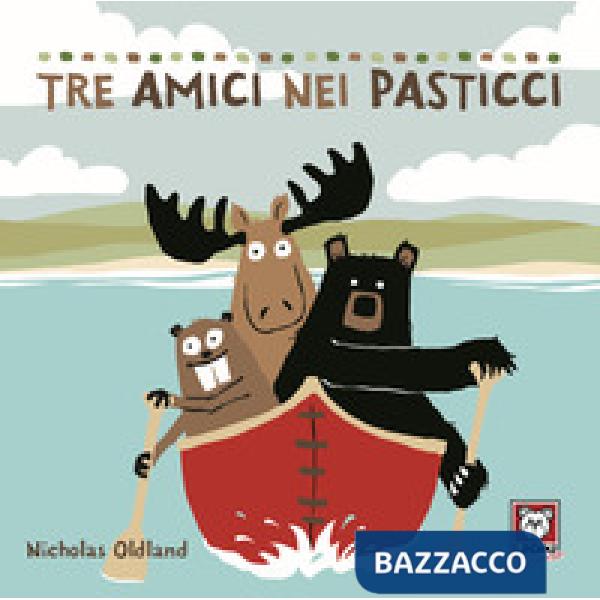 Tre amici nei pasticci. Ediz. a colori