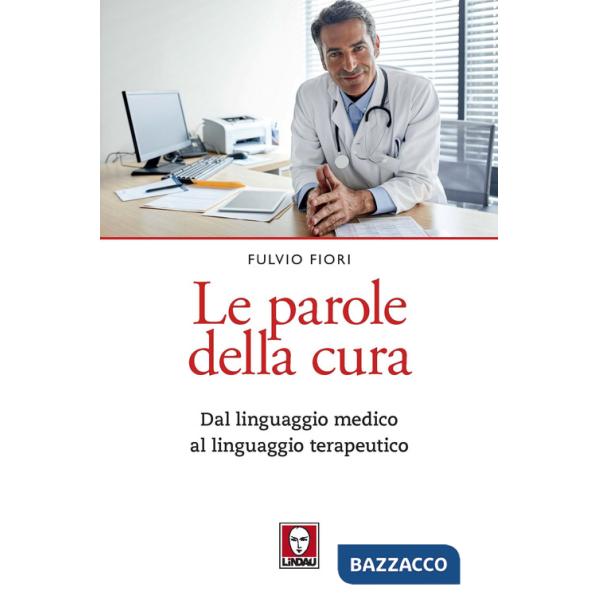 Parole della cura. Dal linguaggio medico al linguaggio terapeutico (Le)