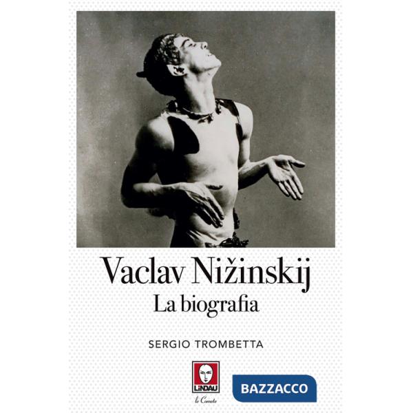 Vaslav Nizinskij. La biografia