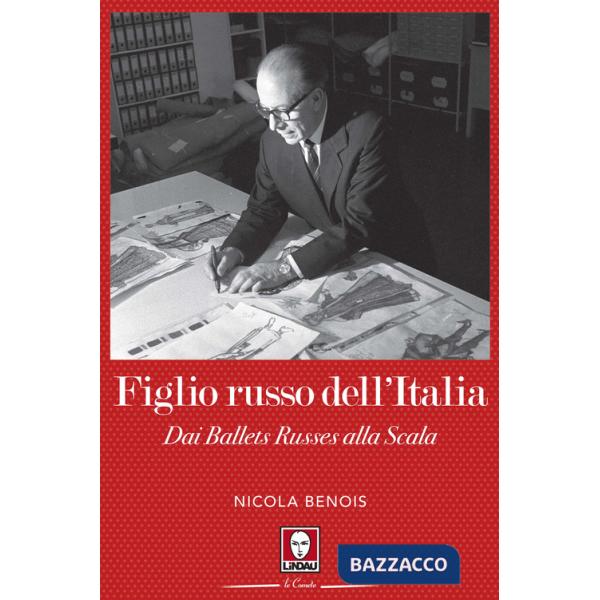 Figlio russo dell'Italia. Dai Ballets Russes alla Scala