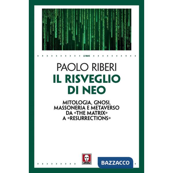 Risveglio di Neo. Mitologia, gnosi, massoneria e metaverso da «The Matrix» a «Resurrections» (Il)
