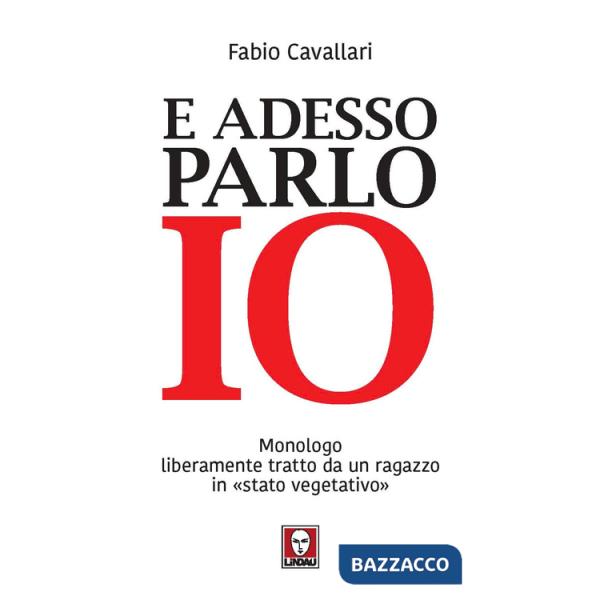 E adesso parlo io. Monologo liberamente tratto da un ragazzo in «stato vegetativo»