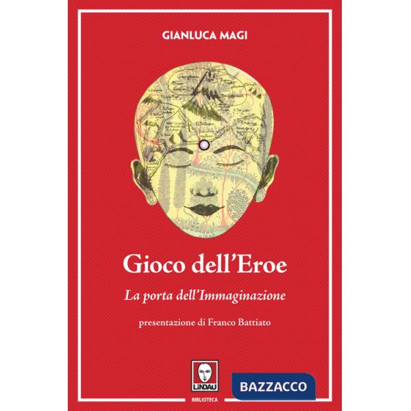 Gioco dell'eroe. La porta dell'immaginazione. Ediz. illustrata. Con Contenuto digitale per download e accesso online