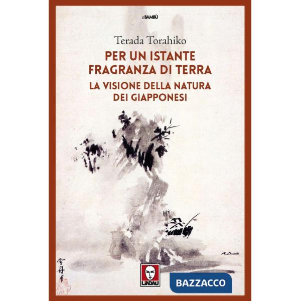 Per un istante fragranza di terra. La visione della natura dei giapponesi