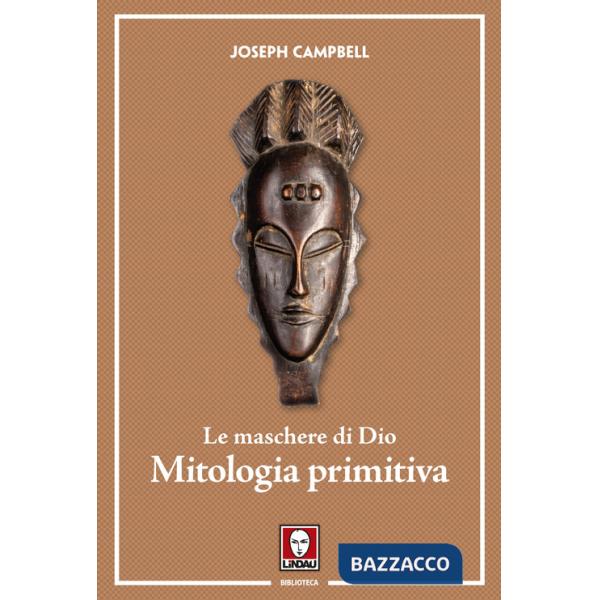 Maschere di Dio. Mitologia primitiva (Le)
