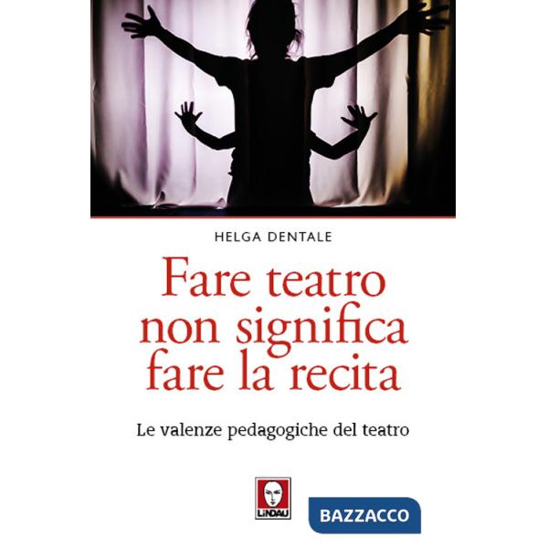 Fare teatro non significa fare la recita. Le valenze pedagogiche del teatro