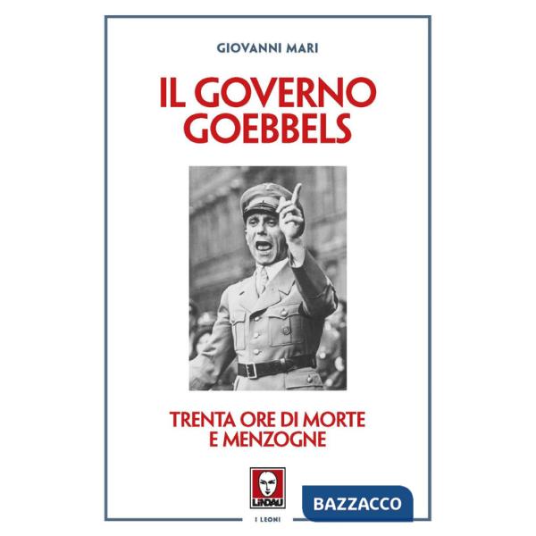 Governo Goebbels. Trenta ore di morte e menzogne (Il)