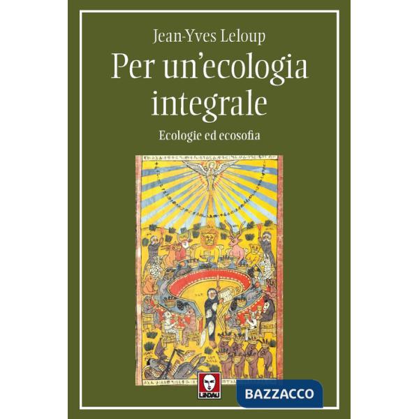 Per un'ecologia integrale. Ecologie ed ecosofia