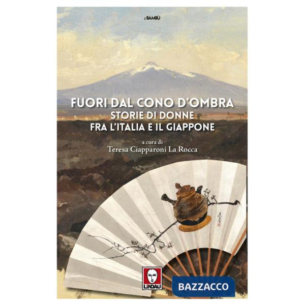 Fuori dal cono d'ombra. Storie di donne fra l'Italia e il Giappone