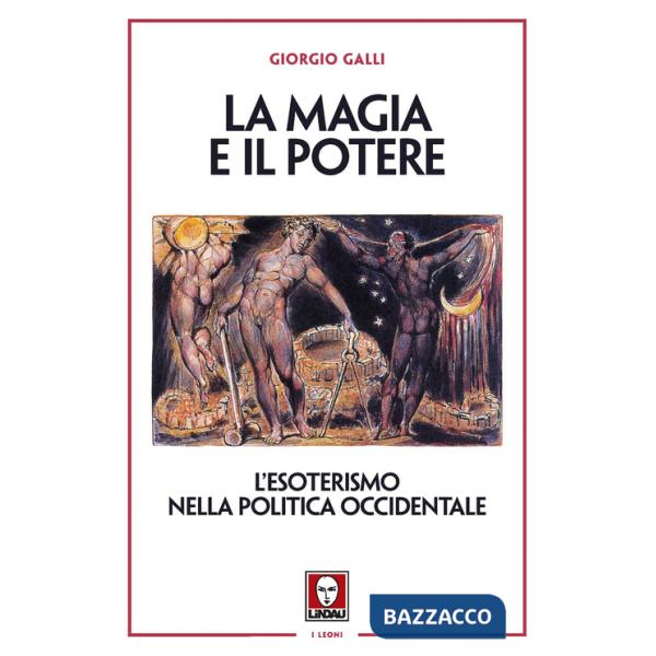 Magia e il potere. L'esoterismo nella politica occidentale (La)