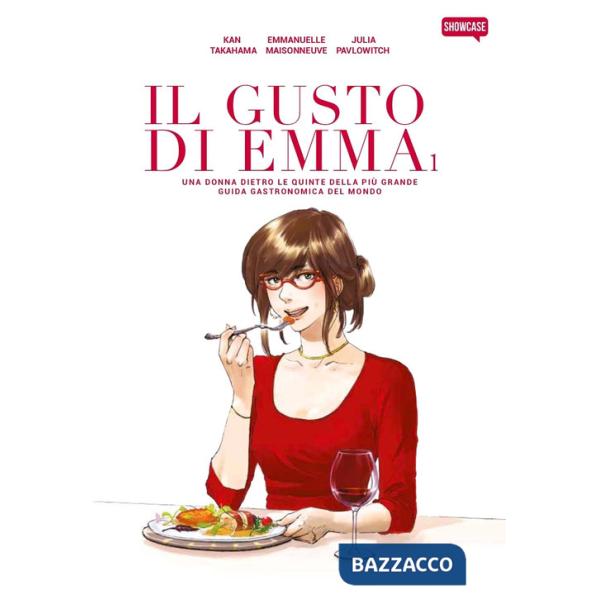 Gusto di Emma. Una donna dietro le quinte della più grande guida gastronomica del mondo (Il). Vol. 1
