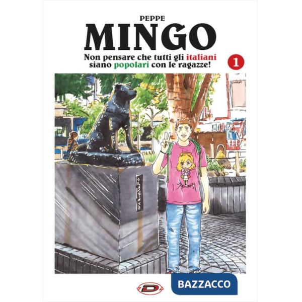 Mingo. Non pensare che tutti gli italiani siano popolari con le ragazze!. Vol. 1