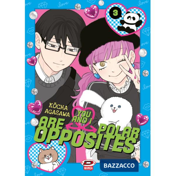 You and I are polar opposites. Vol. 3