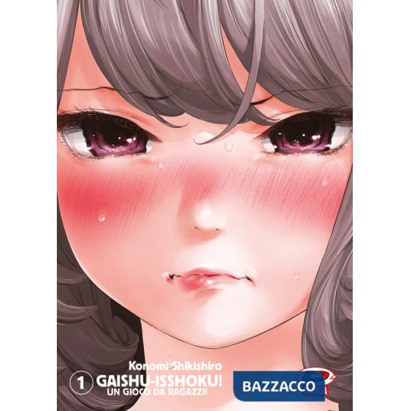 Gaishu Isshoku! Un gioco da ragazzi!. Vol. 1