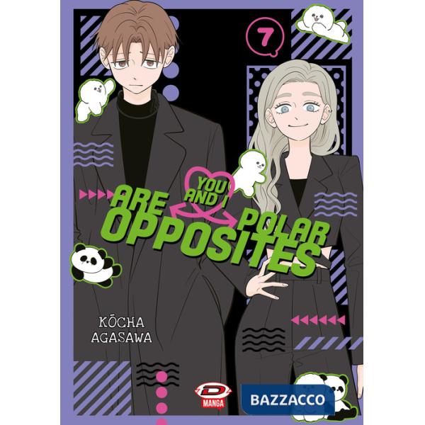 You and I are polar opposites. Vol. 7