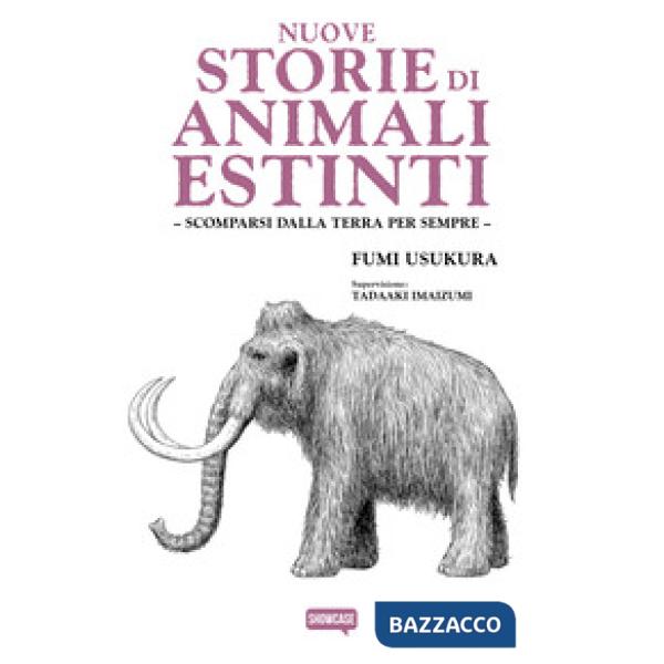 Nuove storie di animali estinti. Scomparsi dalla Terra per sempre