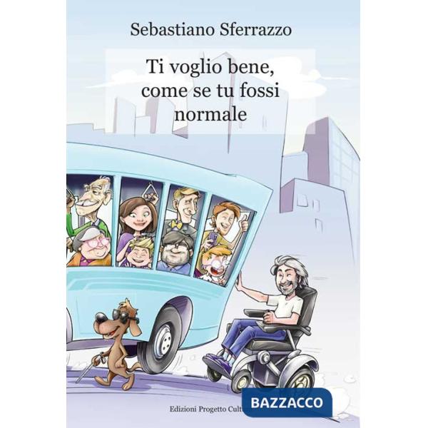 Ti voglio bene, come se tu fossi normale
