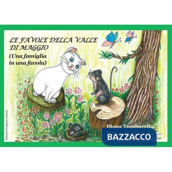 Favole della valle di maggio. (Una famiglia in una favola) (Le)