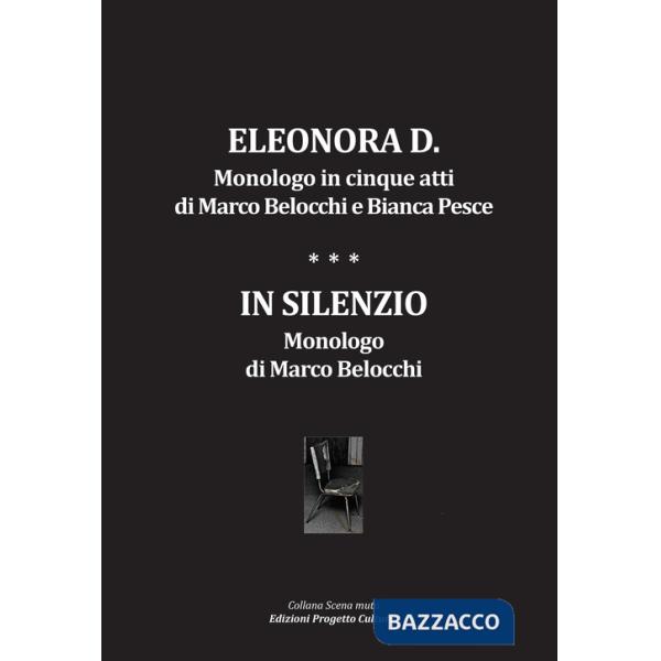 Eleonora D. Monologo in cinque atti-In silenzio. Monologo