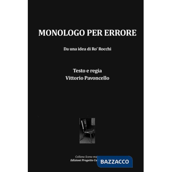Monologo per errore. Da una idea di Ro' Rocchi